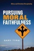 Pursuing Moral Faithfulness - Ethics and Christian Discipleship (Paperback) - Gary Tyra Photo