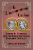 An Uncommon Union - Henry B. Stanton and the Emancipation of Elizabeth Cady (Paperback) - Linda C Frank Photo