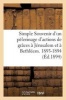 Simple Souvenir D'Un Pelerinage D'Actions de Graces a Jerusalem Et a Bethleem. 1893-1894 (French, Paperback) - Sans Auteur Photo