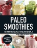 Paleo Smoothies - 150 Smoothie Recipes for Ultimate Health (Paperback) - Mariel Lewis Photo