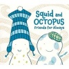 Squid and Octopus - Friends for Always (Hardcover) - Tao Nyeu Photo