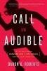 Call an Audible - Let My Pivot from Harvard Law to NFL Coach Inspire Your Transition (Paperback) - Daron K Roberts Photo