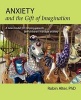 Anxiety and the Gift of Imagination - A New Model for Helping Parents and Children Manage Anxiety (Paperback) - Robin Alter Phd Photo