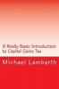 A Really Basic Introduction to Capital Gains Tax (Paperback) - Michael Lambarth Photo