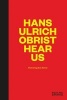 Hans-Ulrich Obrist Hear Us - Featuring Bill Burns (Hardcover) - Dan Adler Photo