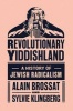 Revolutionary Yiddishland - A History of Jewish Radicalism (Hardcover) - Alain Brossat Photo