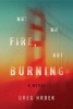 Not on Fire, but Burning - A Novel (Paperback) - Greg Hrbek Photo