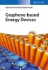 Graphene-Based Energy Devices (Hardcover) - A Rashid Bin Mohd Yusoff Photo