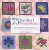 75 Knitted Floral Blocks - Beautiful Patterns to Mix and Match for Throws, Accessories, Baby Blankets and More (Paperback) - Lesley Stanfield Photo