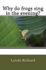 Why Do Frogs Sing in the Evening? (Paperback) - Lynda L Rickard Photo