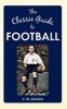 The Classic Guide to Football (Hardcover) - C W Alcock Photo