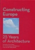 Constructing Europe - 25 Years of Architecture (Hardcover) - Diane Gray Photo