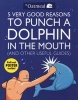 5 Very Good Reasons to Punch a Dolphin in the Mouth (& Other Useful Guides) (Paperback, Original) - The Oatmeal Photo