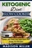 Ketogenic Diet Slow Cooker - Quick and Easy Low Carb Keto Diet Crock Pot Recipes (Paperback) - Madison Miller Photo