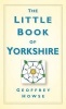 The Little Book of Yorkshire (Paperback) - Geoffrey Howse Photo