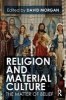 Religion and Material Culture - The Matter of Belief (Paperback) - David Morgan Photo