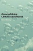 Accomplishing Climate Governance (Hardcover) - Harriet Bulkeley Photo