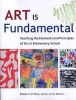 Art is Fundamental - Teaching the Elements and Principles of Art in Elementary School (Paperback) - Eileen S Prince Photo