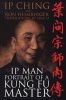 Ip Man: Portait of a Kung Fu Master (Paperback) - Ip Ching Photo