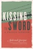 Kissing The Sword - My Prison Years in Iran (Paperback) - Shahrnush Parsipur Photo