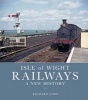 Isle of Wight Railways: A New History (Hardcover) - Richard Long Photo