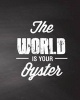 The World Is Your Oyster, Quote Inspiration Notebook, Dream Journal Diary, Dot G - Inspiring Your Ideas and Tips for Hand Lettering Your Own Way to Beautiful Works and Life (Paperback) - Mind Publisher Photo