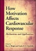 How Motivation Affects Cardiovascular Response - Mechanisms and Applications (Hardcover) - Rex A Wright Photo