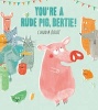 You're a Rude Pig, Bertie! (Paperback) - Claudia Boldt Photo