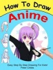 How to Draw Anime - Easy Step by Step Book of Drawing Anime for Kids ( Anime Drawings, How to Draw Anime Manga, Drawing Manga) (Paperback) - Peter Childs Photo