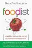 Foodist - Using Real Food and Real Science to Lose Weight Without Dieting (Paperback) - Darya Pino Rose Photo