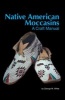 Native American Moccasins - A Craft Manual (Paperback, 3rd) - George M White Photo