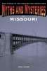 Myths and Mysteries of Missouri - True Stories of the Unsolved and Unexplained (Paperback) - Josh Young Photo