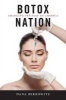 Botox Nation - Changing the Face of America (Paperback) - Dana Berkowitz Photo