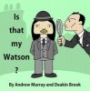 Is That My Watson? (Paperback) - Andrew Murray Photo