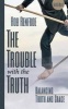 The Trouble with the Truth - Balancing Truth and Grace (Paperback, Leader Guide) - Rob Renfroe Photo