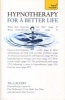 Hypnotherapy for a Better Life: Teach Yourself (Paperback) - Tig Calvert Photo