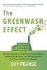 The Greenwash Effect - Corporate Deception, Celebrity Environmentalists, and What Big Business Isn't Telling You about Their Green Products and Brands (Hardcover) - Guy Pearse Photo