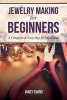 Jewelry Making for Beginners - A Complete & Easy Step by Step Guide (Paperback) - Janet Evans Photo