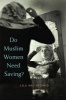 Do Muslim Women Need Saving? (Paperback) - Lila Abu Lughod Photo