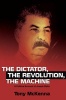 Dictator, the Revolution, the Machine - A Political Account of Joseph Stalin (Paperback) - Tony McKenna Photo