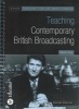 Teaching Contemporary British Broadcasting (Paperback) - Rachel Viney Photo