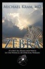 Zebra - It's Not All Black and White in the Physical or Spiritual Worlds (Paperback) - Michael Kram MD Photo