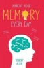 Improve Your Memory - Develop Your Memory Muscle * Increase Your Brain Power * Think with Clarity and Creativity (Paperback) - Robert Allen Photo