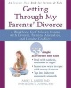 Getting Through My Parents' Divorce - A Workbook for Dealing with Parental Alienation, Loyalty Conflicts, and Other Tough Stuff (Paperback) - Amy J L Baker Photo