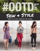 #OOTD Outfit of the Day - Sew and Style, Make Your Dream Wardrobe with Angela (Paperback) - Angela Lan Photo