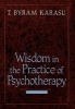 Wisdom in the Practice of Psychotherapy (Hardcover, Revised) - T Byram Karasu Photo