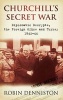 Churchill's Secret War - Diplomatic Decrypts, the Foreign Office and Turkey 1942-44 (Paperback) - Robin Denniston Photo