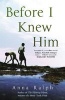 Before I Knew Him (Paperback) - Anna Ralph Photo