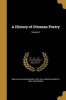 A History of Ottoman Poetry; Volume 3 (Paperback) - Elias John Wilkinson 1857 1901 Gibb Photo