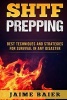 Shtf Prepping - Best Techniques and Strategies for Survival in Any Disaster (Paperback) - Jaime Baier Photo